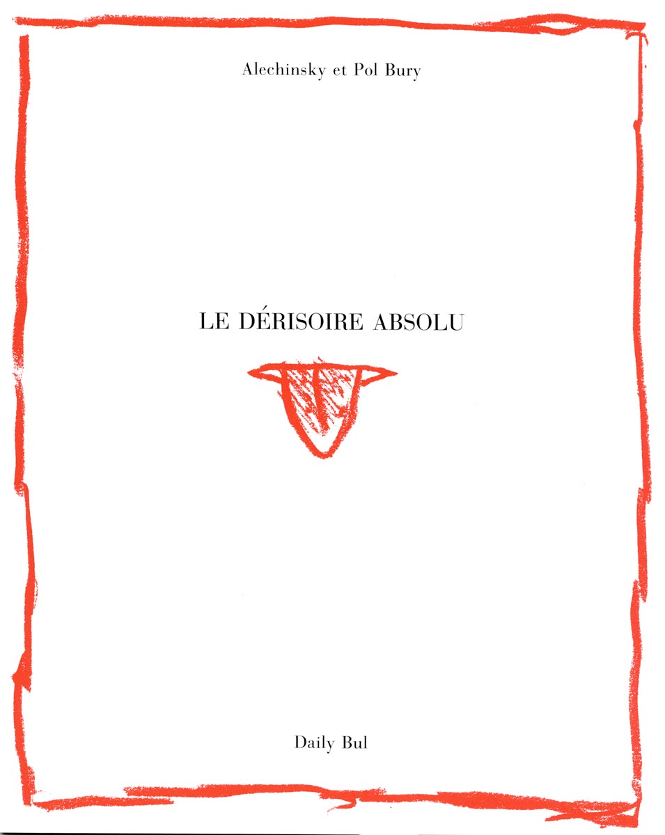 Pierre-Alechinsky-Livre-Offset-Le-dérisoire-absolu-Daily-Bul,-La-Louvière-1980