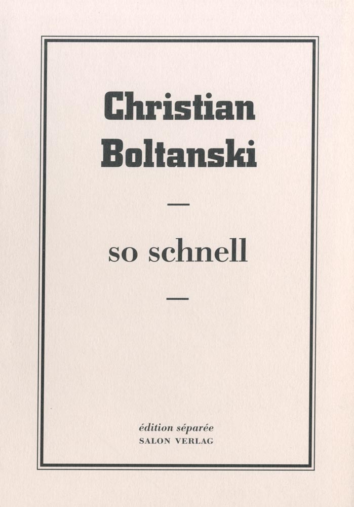 Christian Boltanski, Livre, -So Schnell-, 1999